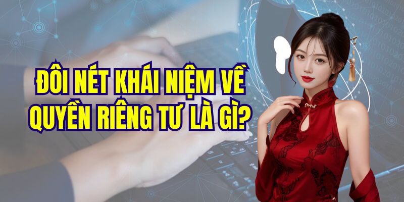 Khám phá sơ lược về khái niệm quyền riêng tư